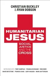 Book cover of Humanitarian Jesus by Christian Buckley