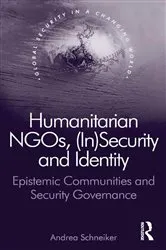 Book cover of Humanitarian NGOs, (In)Security and Identity by Andrea Schneiker
