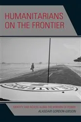 Book cover of Humanitarians on the Frontier by Alasdair Gordon-Gibson