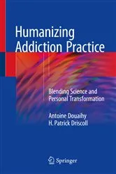Book cover of Humanizing Addiction Practice by Antoine Douaihy