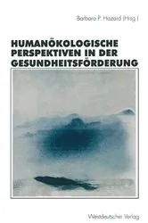 Book cover of Humanökologische Perspektiven in der Gesundheitsförderung by Barbara P. Hazard