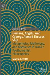 Book cover of Humans, Angels, And Cyborgs Aboard Theseus' Ship by Mattia Geretto