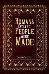 Book cover of Humans Evolved, People Were Made by John Castell