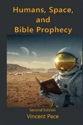 Book cover of Humans, Space, and Bible Prophecy by Vincent Pace
