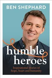 Book cover of Humble Heroes by Ben Shephard