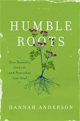 Book cover of Humble Roots by Hannah Anderson