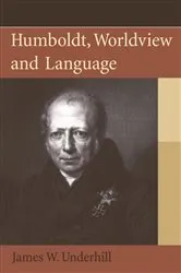 Book cover of Humboldt, Worldview and Language by James Underhill