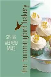 Book cover of Hummingbird Bakery Spring Weekend Bakes by Tarek Malouf