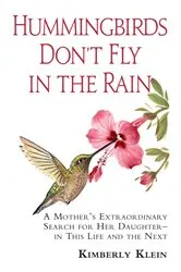 Book cover of Hummingbirds Don't Fly In The Rain by Kimberly Klein
