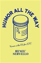 Book cover of Humor All The Way by Renee' Servello