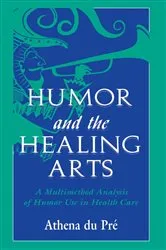 Book cover of Humor and the Healing Arts by Athena du Pré