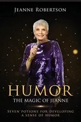 Book cover of Humor The Magic of Jeanne (2nd ed.) by Jeanne Robertson