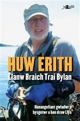 Book cover of Hunangofiant Huw Erith - Llanw Braich, Trai Bylan by Huw Erith