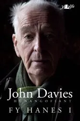 Book cover of Hunangofiant John Davies - Fy Hanes I by Davies John