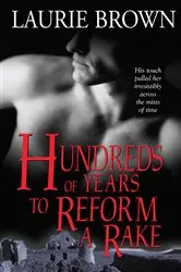 Book cover of Hundreds of Years to Reform a Rake by Laurie Brown