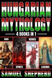 Book cover of Hungarian Mythology by Samuel Shepherd