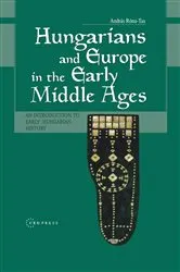 Book cover of Hungarians and Europe in the Early Middle Ages by András Róna-Tas