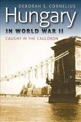 Book cover of Hungary in World War II by Deborah S. Cornelius