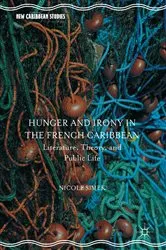 Book cover of Hunger and Irony in the French Caribbean by Nicole Simek