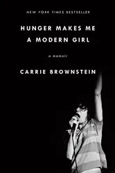 Book cover of Hunger Makes Me a Modern Girl by Carrie Brownstein