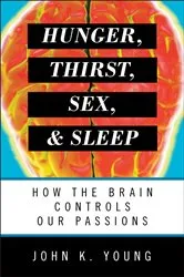 Book cover of Hunger, Thirst, Sex, and Sleep by John K. Young
