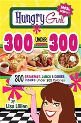 Book cover of Hungry Girl 300 Under 300 by Lisa Lillien