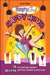 Book cover of Hungry Girl Happy Hour by Lisa Lillien