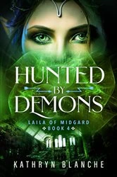 Book cover of Hunted by Demons (Laila of Midgard Book 4) by Kathryn Blanche