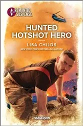 Book cover of Hunted Hotshot Hero by Lisa Childs