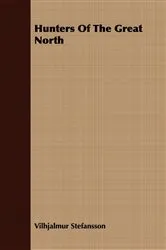 Book cover of Hunters Of The Great North by Unknown