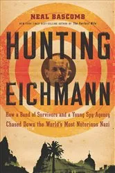 Book cover of Hunting Eichmann by Neal Bascomb