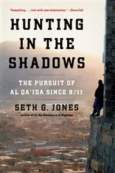 Book cover of Hunting in the Shadows: The Pursuit of al Qa'ida since 9/11 by Seth G. Jones