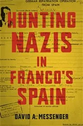 Book cover of Hunting Nazis in Franco's Spain by David A. Messenger