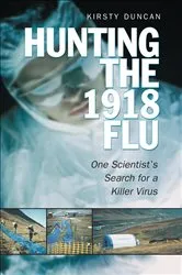 Book cover of Hunting the 1918 Flu by Kirsty E. Duncan
