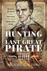 Book cover of Hunting the Last Great Pirate by Michael Edward Ashton Ford
