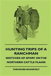 Book cover of Hunting Trips of a Ranchman - Sketches of Sport on the Northern Cattle Plains by Unknown
