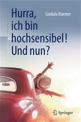 Book cover of Hurra, ich bin hochsensibel! Und nun? by Cordula Roemer