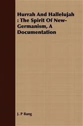 Book cover of Hurrah And Hallelujah : The Spirit Of New-Germanism, A Documentation by Unknown
