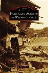 Book cover of Hurricane Agnes in the Wyoming Valley by Unknown