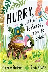 Book cover of Hurry, Little Tortoise, Time for School! by Carrie Finison