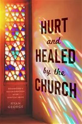 Book cover of Hurt and Healed by the Church by Ryan George