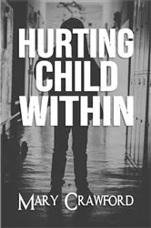 Book cover of Hurting Child Within by Mary Crawford