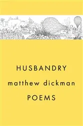 Book cover of Husbandry: Poems by Matthew Dickman