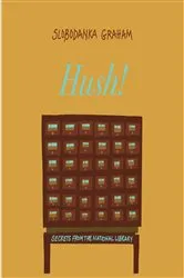 Book cover of Hush! Secrets of the National Library by Unknown