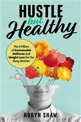 Book cover of Hustle but Healthy by Robyn Shaw