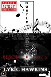 Book cover of HUSTLE HARMONIES ~ BLOOD TIES by LYRIC HAWKINS