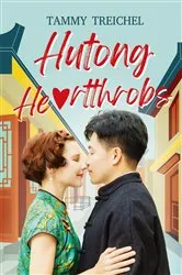 Book cover of Hutong Heartthrobs by Tammy Treichel
