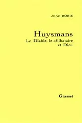 Book cover of Huysmans le diable, le célibataire et Dieu by Jean Borie