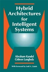 Book cover of Hybrid Architectures for Intelligent Systems by Abraham Kandel