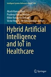Book cover of Hybrid Artificial Intelligence and IoT in Healthcare by Akash Kumar Bhoi